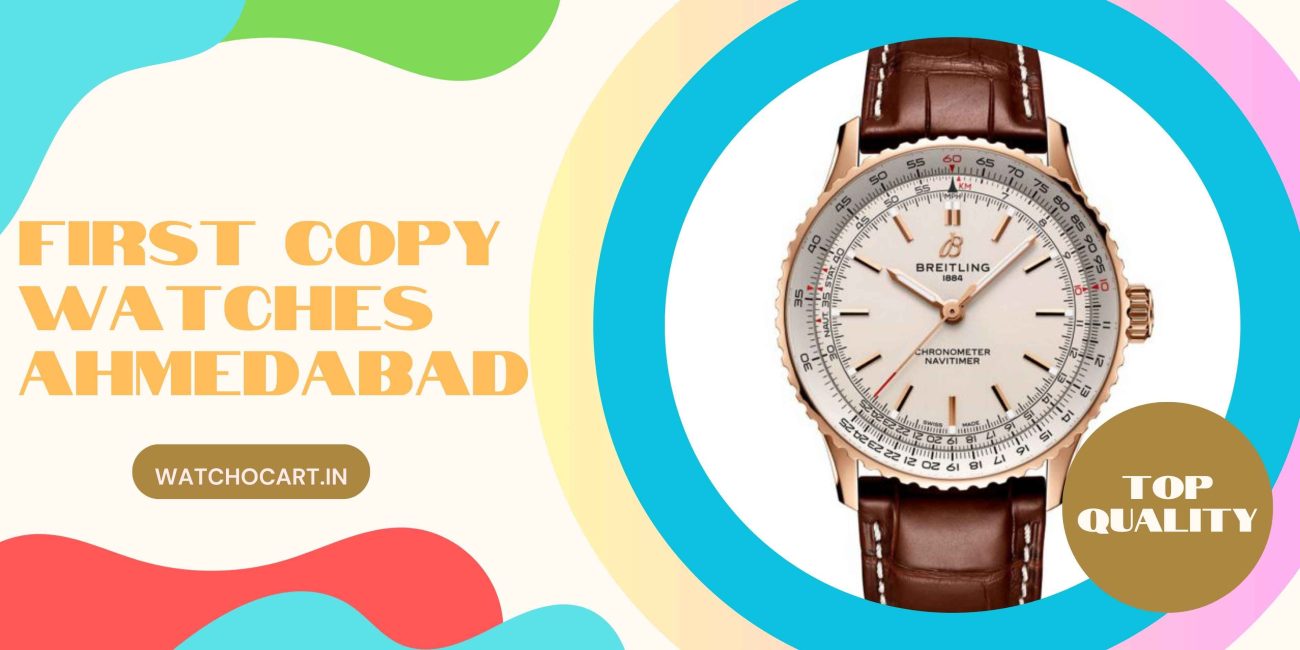 First Copy Watches In Ahmedabad Online