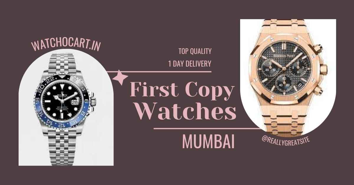 First Copy Watches In Mumbai Online