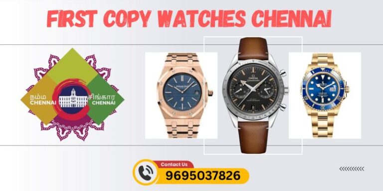 First copy watches in Chennai
