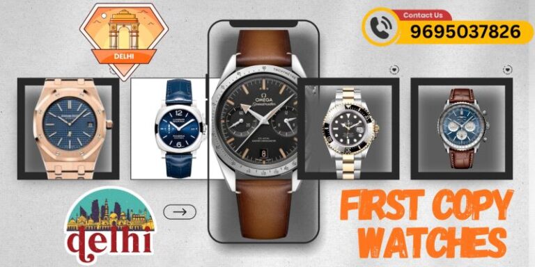 First copy watches in Delhi