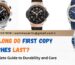 How Long Do First Copy Watches Last?